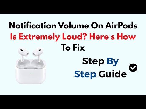 Notification Volume On AirPods Is Extremely Loud Here s How To Fix