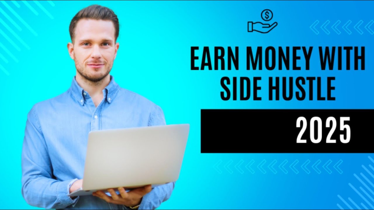 EARN MONEY WITH SIDE HUSTLE IN 2025 - YouTube