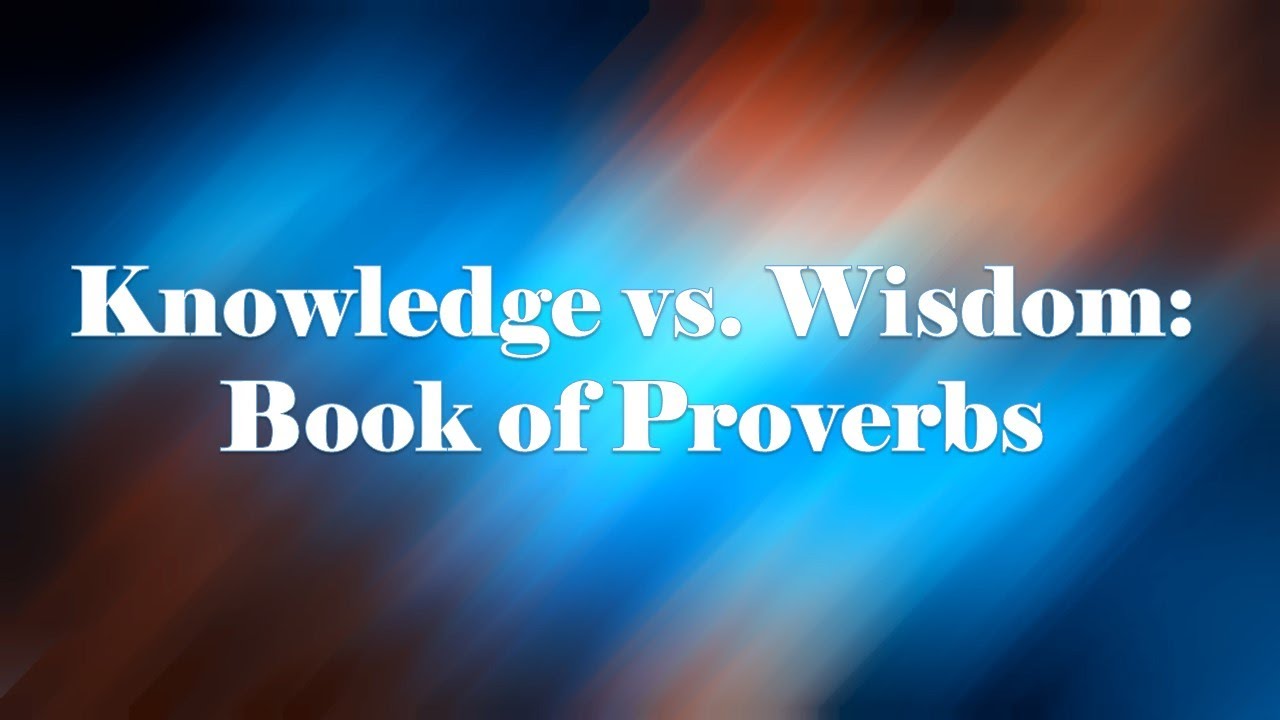 Knowledge vs Wisdom Proverbs - YouTube