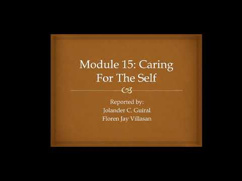 Module 15: Caring For The Self | Reported by: Jolander C. Guiral and Floren Jay Villasan