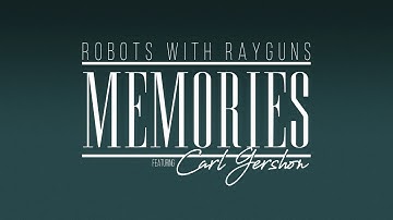 Robots With Rayguns - Memories (feat. Carl Gershon)