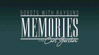 Robots With Rayguns - Memories (feat. Carl Gershon)