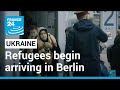 War in Ukraine: Ukrainian refugees begin arriving in Berlin • FRANCE 24 English