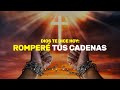 Dios te dice: Este mes romperé tus cadenas, abriré puertas | Dios es mi Guía