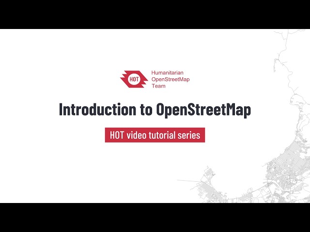 HOT Video Tutorial: Introduction to OpenStreetMap