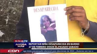 Reportan Niña Desaparecida En Barrio 27 De Febrero Desde El Pasado Sábado
