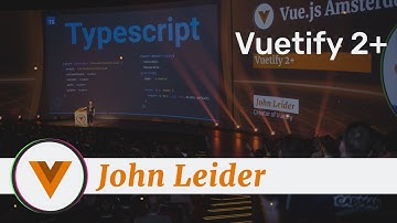 John Leider - Vuetify 2+ - Vue.js Amsterdam 2020