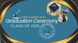 Cyber Academy of South Carolina Graduation Ceremony 2025