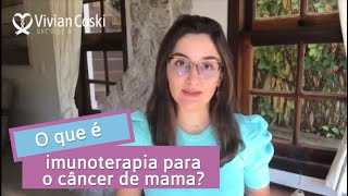 O Que É Imunoterapia Para O Câncer De Mama?