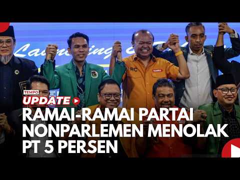 Ramai-ramai Partai Nonparlemen Menolak PT 5 Persen