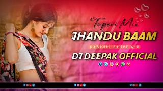 Jhandu Baam Nagpuri Dj || Mbj Tatori Dance Mix || Dj Deepak  