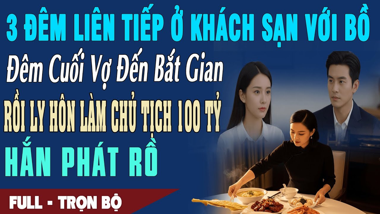 ❤️ Truyện Ngôn Tình 3 ĐÊM Liền Ở KHÁCH SẠN VỚI BỒ Vợ Bắt Gian Ly Hôn Làm Chủ Tịch 100 Tỷ Hắn Phát Rồ