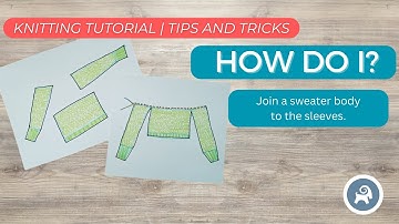 How do I join my sweater body to the sleeves? (Bottom-up construction)