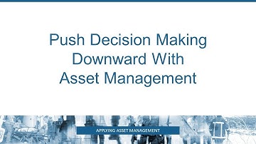 Push Decision Making Downward With Asset Management