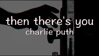 【洋楽和訳】Then There's You - Charlie Puth ryoukashi lyrics video