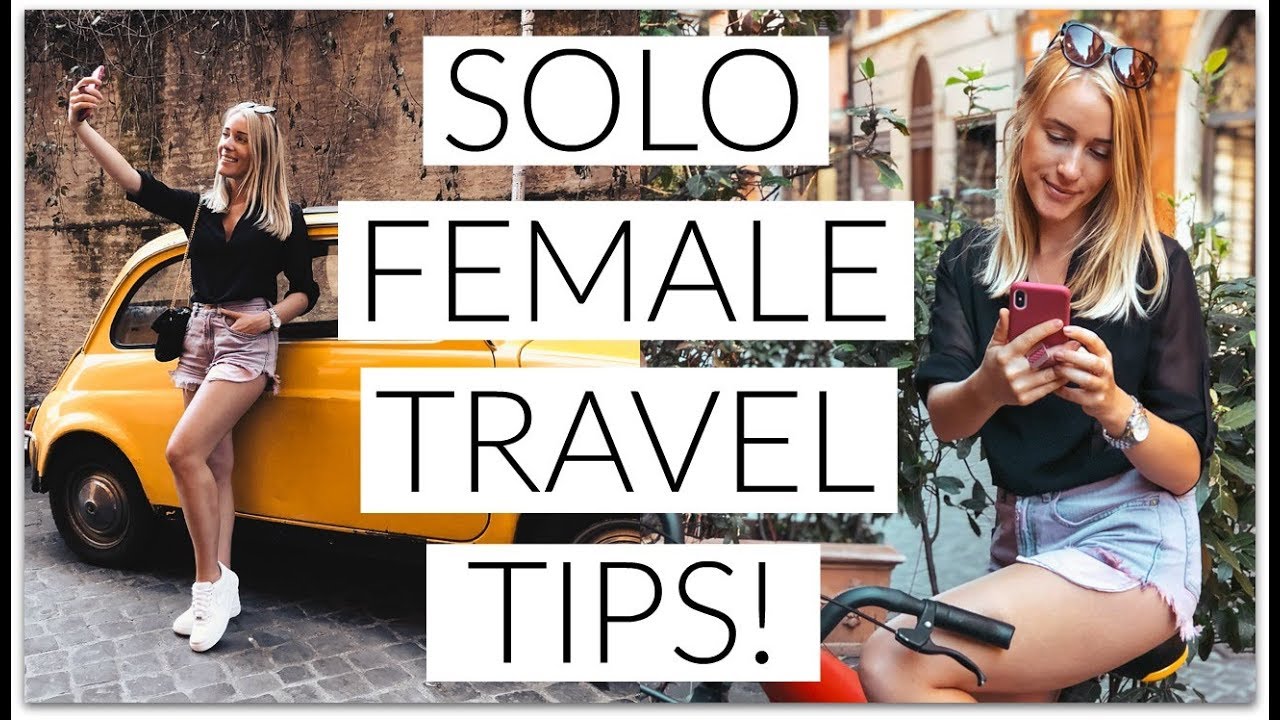 SOLO FEMALE TRAVEL TIPS! - YouTube