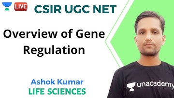 Overview of Gene Regulation | Life Sciences | Unacademy Live - CSIR UGC NET | Ashok Kumar