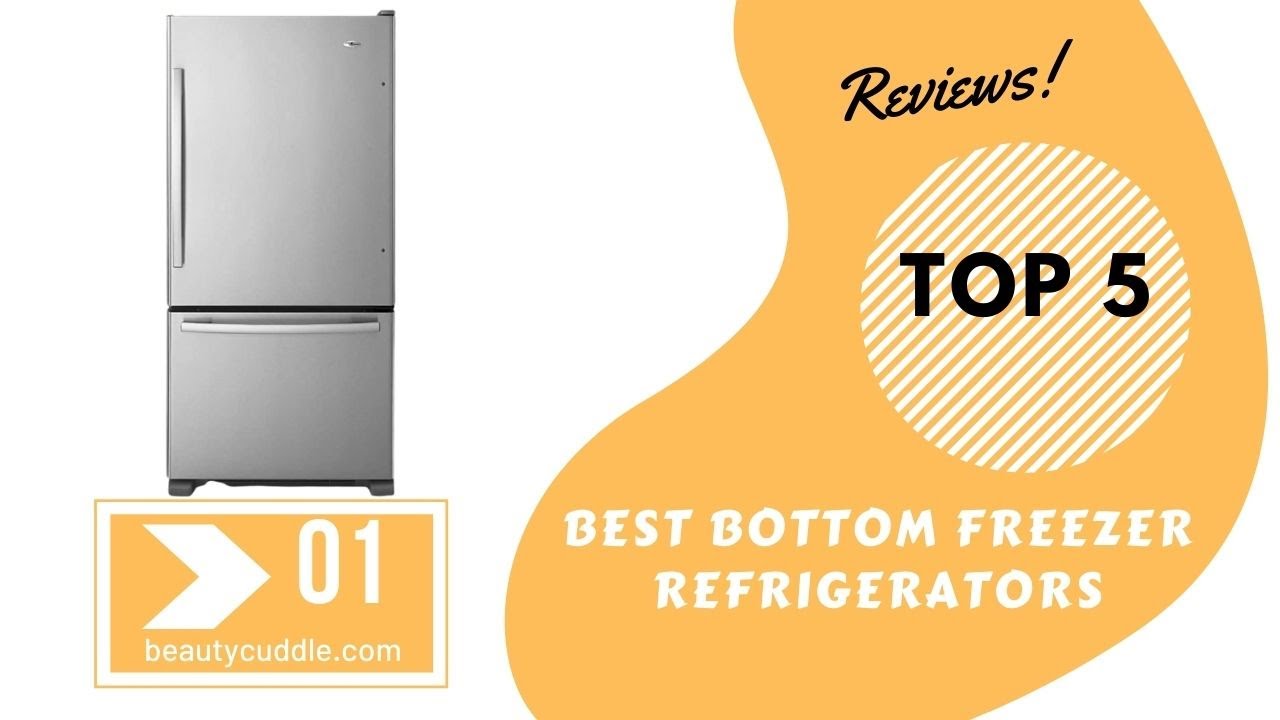 Best Bottom Freezer Refrigerators | Top 5 Bottom Freezer Refrigerators ...