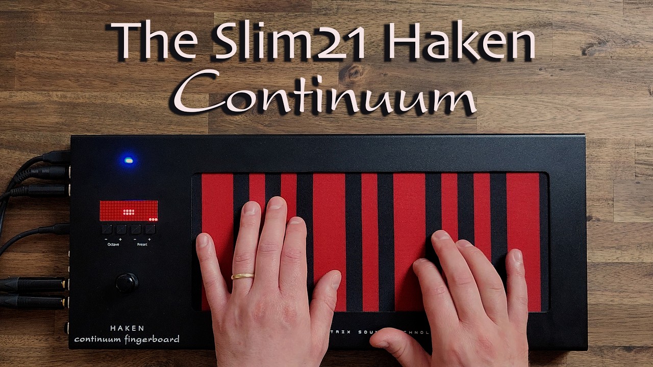 The Wonderful World of the Haken Slim21 Continuum