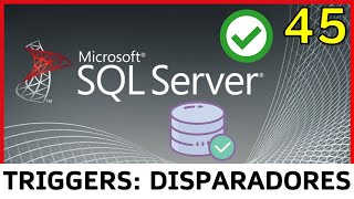Curso SQL Server - 45. Triggers (Disparadores) | UskoKruM2010