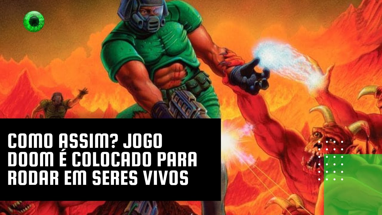 Como assim? Jogo Doom é colocado para rodar em seres vivos