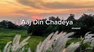 Aaj Din Chadeya Slowed And Reverb