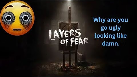 So how is she going to make it better? Layers Of Fear: Part 7
