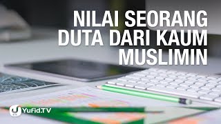 Nilai Seorang Duta Kaum Muslimin (5 Menit yang Menginspirasi) - Ustadz Abdussalam Busyro