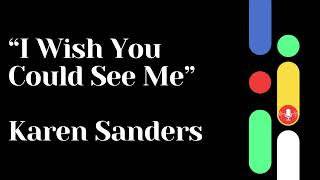POETRY PODCAST 2024: I Wish You Could See Me by Karen Sanders