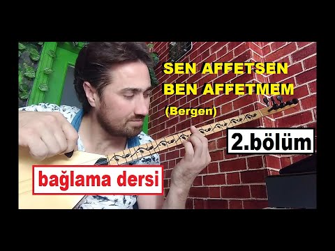 Sen Affetsen Ben Affetmem - 2.bölüm Bağlama Dersi. (Bergen)