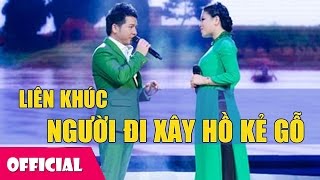 Người Đi Xây Hồ Kẻ Gỗ | Liên Khúc Nhạc Quê Hương Hay Nhất