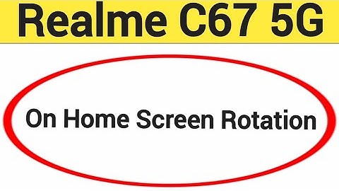 How to turn on home screen rotation, Realme C67 5G me home screen auto rotation on off kaise Karen