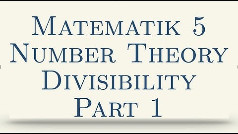 Matematik 5, Number Theory, Divisibility, Part 1