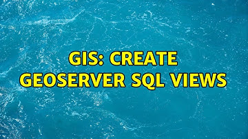 GIS: create Geoserver SQL Views