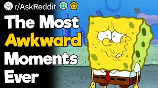 The Most Awkward Moments Ever