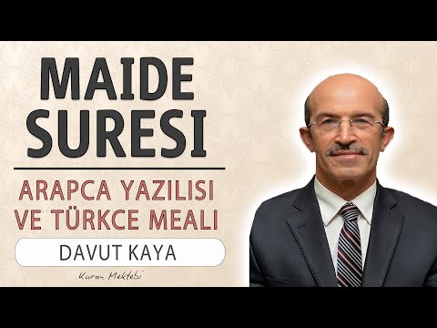 Maide suresi anlamı dinle Davut Kaya (Maide suresi arapça yazılışı okunuşu ve meali)