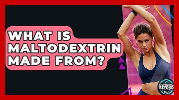 What Is Maltodextrin Made From? - Running Beyond Limits