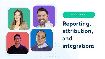 Reporting, attribution, and integrations, oh my!