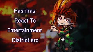 Hashiras React To Entertainment District And Swordsmith Village arc (1/2)