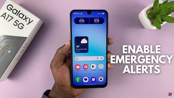 Samsung Galaxy A17 5G: How To Enable Emergency Alerts