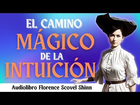 Florence Scovel Shinn - El Camino MÁGICO de la INTUICIÓN (Audiolibro ...