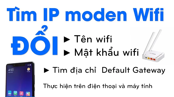 Cách tìm địa chỉ IP để truy cập vào modem wifi đổi tên và mật khẩu - BẢO ANH TV