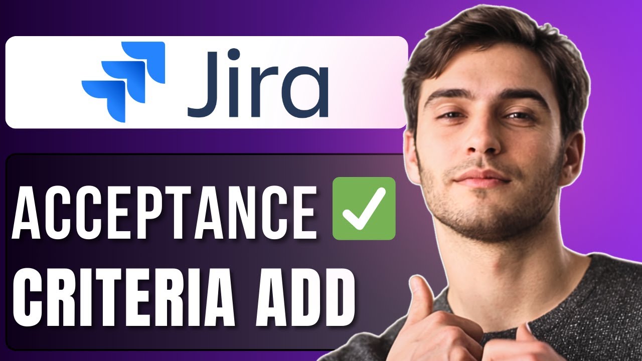 How to Add an Acceptance Criteria Field in Jira | Full Guide 2025 - YouTube