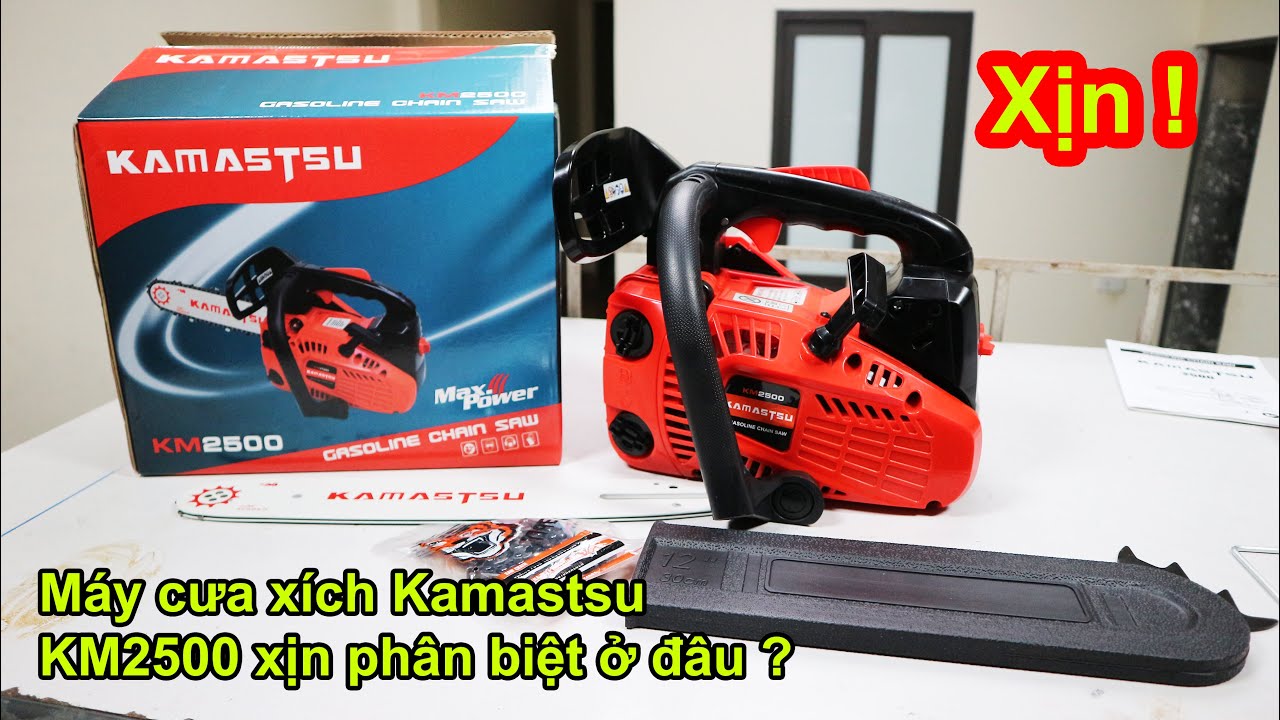 1690K | Phân biệt và chi tiết máy cưa xích kamastsu KM2500 hàng xịn