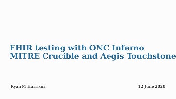 2020-06-12 FHIR testing with ONC Inferno, MITRE Crucible and Aegis Touchstone