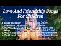 LOVE AND FRIENDSHIP SONGS FOR CHILDREN | COMPILATION | PRINCESS ERICA VLOGS AND MUSIC