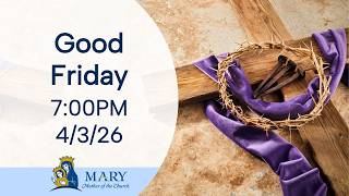 Good Friday Service 7:00 PM Mass | April 3, 2026 | Mary, Mother of the Church