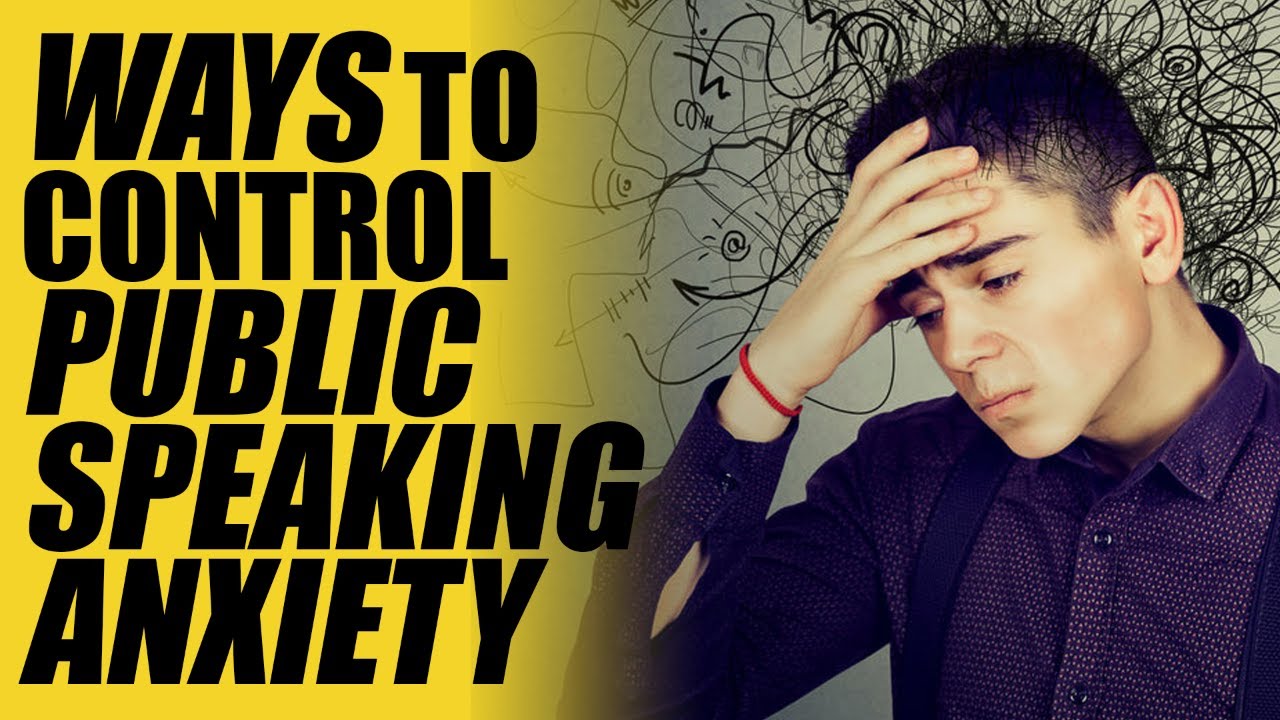 Ways To Control Public Speaking Anxiety in 2020 - YouTube
