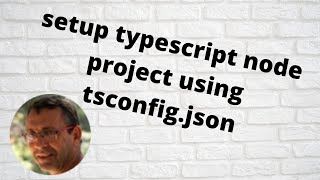 Famous setup  of a node project with typescript and tsconfig.json - 2022 Wealth