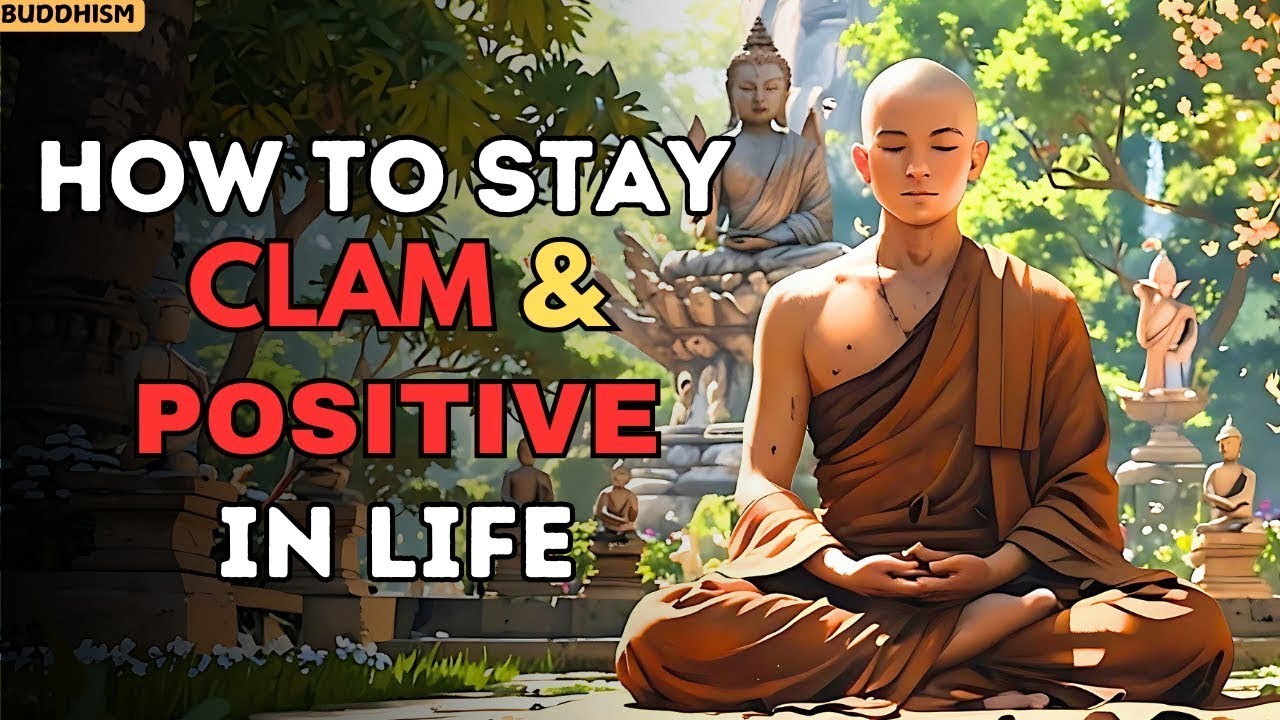 How to Stay Calm and Positive in Life Buddhist Teachings - YouTube